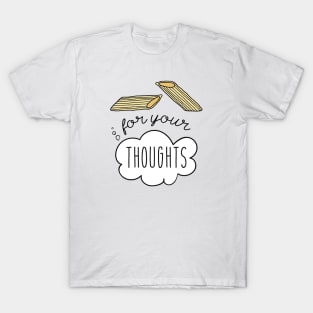 Penne For Your Thoughts T-Shirt